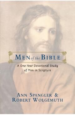 Men of the Bible: A One-Year Devotional Study of Men in Scripture - Ann Spangler