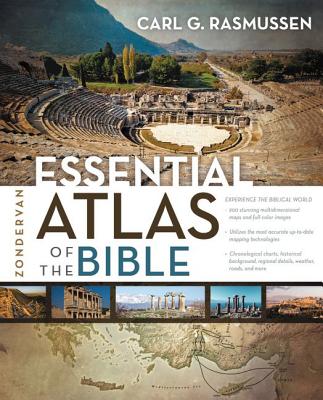 Zondervan Essential Atlas of the Bible - Carl G. Rasmussen