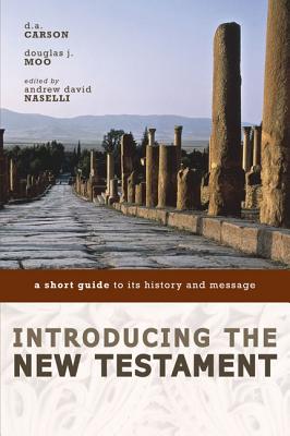 Introducing the New Testament: A Short Guide to Its History and Message - D. A. Carson