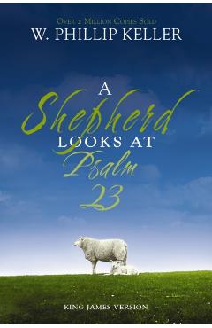A Shepherd Looks at Psalm 23 - W. Phillip Keller