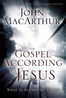 The Gospel According to Jesus: What Is Authentic Faith? - John F. Macarthur