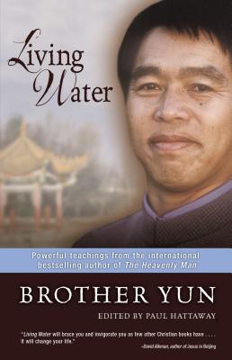 Living Water: Powerful Teachings from the International Bestselling Author of the Heavenly Man - Brother Yun
