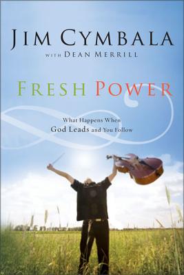 Fresh Power: Experiencing the Vast Resources of the Spirit of God - Jim Cymbala