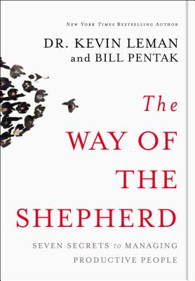 The Way of the Shepherd: Seven Secrets to Managing Productive People - Kevin Leman