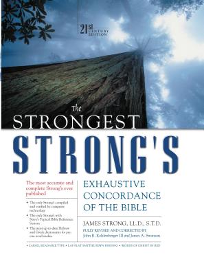 The Strongest Strong's Exhaustive Concordance of the Bible: 21st Century Edition - James Strong