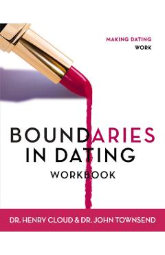 Boundaries in Dating Workbook: Making Dating Work - Henry Cloud