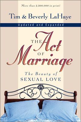 The Act of Marriage: The Beauty of Sexual Love - Tim Lahaye