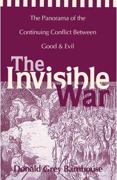 Poza produsului The Invisible War: The Panorama of the Continuing Conflict Between Good and Evil - Donald Grey Barnhouse