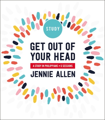 Get Out of Your Head Study Guide: A Study in Philippians - Jennie Allen