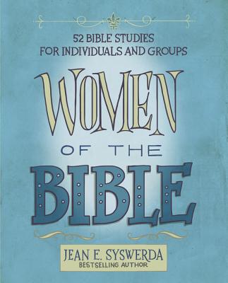 Women of the Bible: 52 Bible Studies for Individuals and Groups - Jean E. Syswerda
