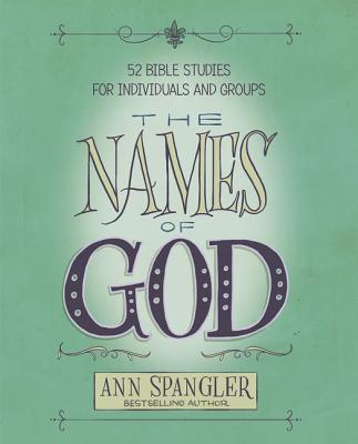 The Names of God: 52 Bible Studies for Individuals and Groups - Ann Spangler