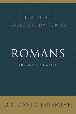 Romans: The Gospel of Grace - David Jeremiah