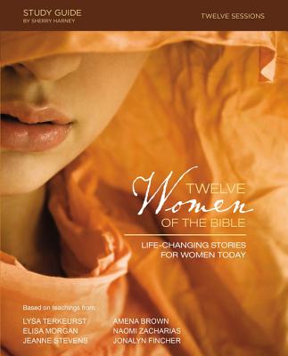 Twelve Women of the Bible Study Guide: Life-Changing Stories for Women Today - Lysa Terkeurst