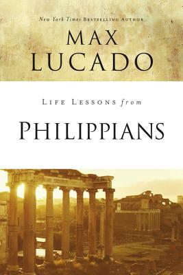Life Lessons from Philippians: Guide to Joy - Max Lucado