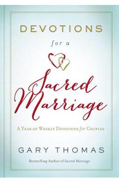 Devotions for a Sacred Marriage: A Year of Weekly Devotions for Couples - Gary Thomas