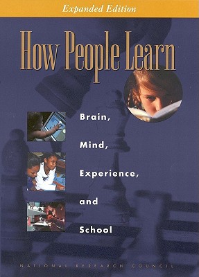 How People Learn: Brain, Mind, Experience, and School: Expanded Edition - National Research Council