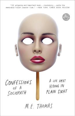 Confessions of a Sociopath: A Life Spent Hiding in Plain Sight - M. E. Thomas