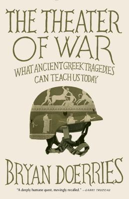 The Theater of War: What Ancient Tragedies Can Teach Us Today - Bryan Doerries
