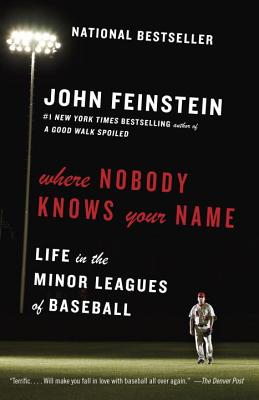 Where Nobody Knows Your Name: Life in the Minor Leagues of Baseball - John Feinstein
