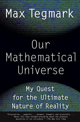 Our Mathematical Universe: My Quest for the Ultimate Nature of Reality - Max Tegmark