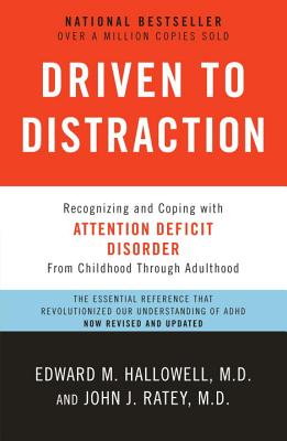 Driven to Distraction: Recognizing and Coping with Attention Deficit Disorder - Edward M. Hallowell