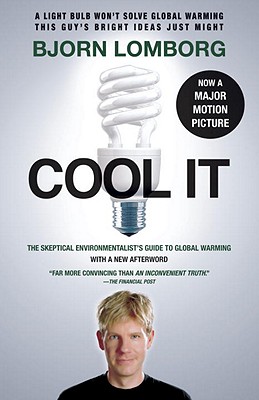 Cool It: The Skeptical Environmentalist's Guide to Global Warming - Bjorn Lomborg