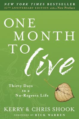 One Month to Live: Thirty Days to a No-Regrets Life - Kerry Shook