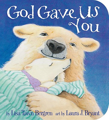 God Gave Us You - Lisa Tawn Bergren