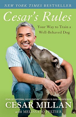 Cesar's Rules: Your Way to Train a Well-Behaved Dog - Cesar Millan