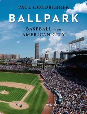Ballpark: Baseball in the American City - Paul Goldberger