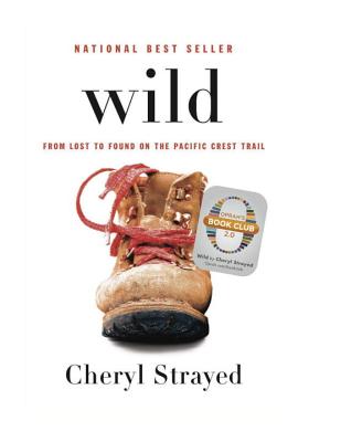 Wild: From Lost to Found on the Pacific Crest Trail - Cheryl Strayed