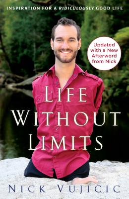 Life Without Limits: Inspiration for a Ridiculously Good Life - Nick Vujicic