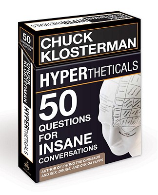 Hypertheticals: 50 Questions for Insane Conversations - Chuck Klosterman