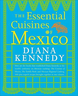 The Essential Cuisines of Mexico - Diana Kennedy
