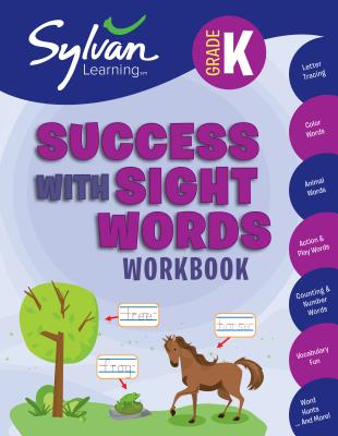 Kindergarten Success with Sight Words Workbook: Activities, Exercises, and Tips to Help Catch Up, Keep Up, and Get Ahead - Sylvan Learning