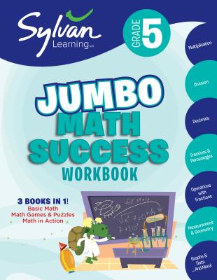 5th Grade Jumbo Math Success Workbook: Activities, Exercises, and Tips to Help Catch Up, Keep Up, and Get Ahead - Sylvan Learning