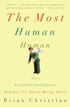 Poza produsului The Most Human Human: What Artificial Intelligence Teaches Us about Being Alive - Brian Christian