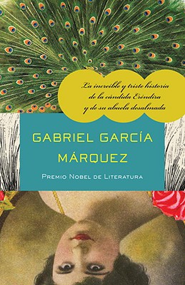 La Incre�ble Y Triste Historia de la C�ndida Er�ndira Y de Su Abuela Desalmada - Gabriel Garc�a M�rquez