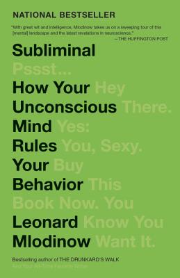 Subliminal: How Your Unconscious Mind Rules Your Behavior - Leonard Mlodinow