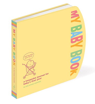 My Baby Book: A Keepsake Journal for Baby's First Year - Amy Krouse Rosenthal