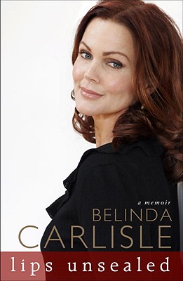 Lips Unsealed: A Memoir - Belinda Carlisle