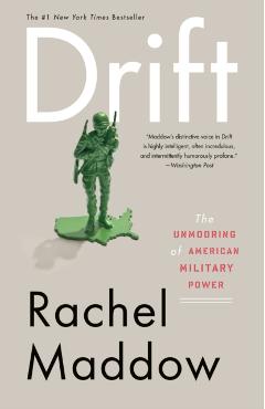 Drift: The Unmooring of American Military Power - Rachel Maddow