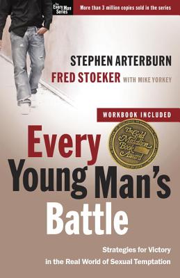 Every Young Man's Battle: Strategies for Victory in the Real World of Sexual Temptation - Stephen Arterburn
