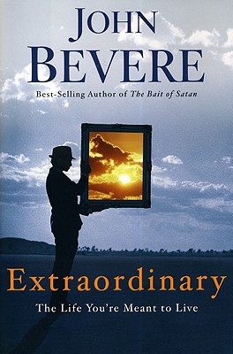 Extraordinary: The Life You're Meant to Live - John Bevere