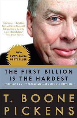 The First Billion Is the Hardest: Reflections on a Life of Comebacks and America's Energy Future - T. Boone Pickens