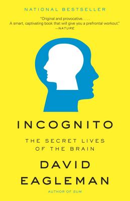 Incognito: The Secret Lives of the Brain - David Eagleman