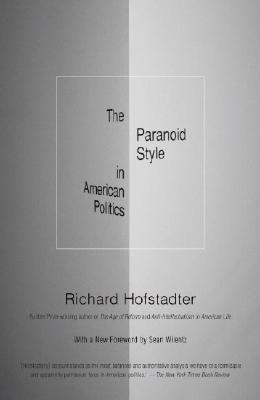 The Paranoid Style in American Politics - Richard Hofstadter