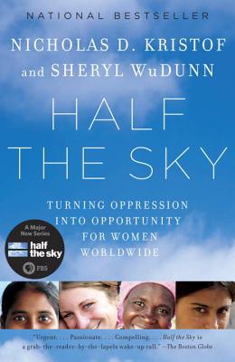 Half the Sky: Turning Oppression Into Opportunity for Women Worldwide - Nicholas D. Kristof