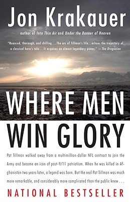 Where Men Win Glory: The Odyssey of Pat Tillman - Jon Krakauer