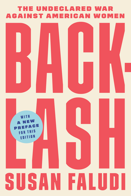 Backlash: The Undeclared War Against American Women - Susan Faludi